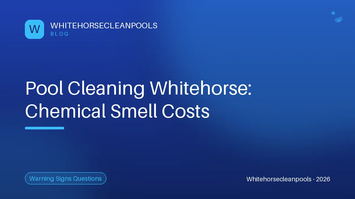 How much does urgent pool cleaning cost when the water develops a strong chemical smell in Whitehorse? | Pool Cleaning Whitehorse